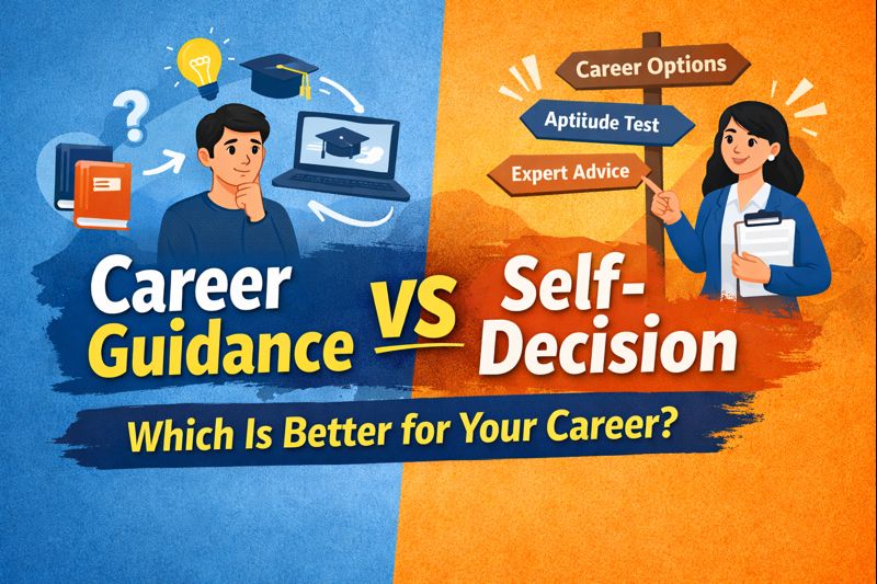 Career Guidance vs Self-Decision: Which Is Better for Your Career?