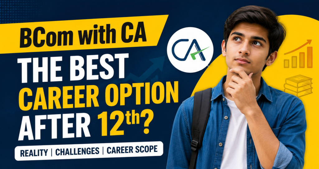 BCom with CA After 12th: Is It the Best Career Option?
