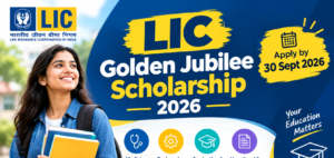 LIC Golden Jubilee Scholarship 2026: Eligibility, Amount & Last Date
