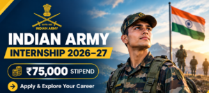 Indian Army Internship 2026–27: Eligibility, Stipend & How to Apply