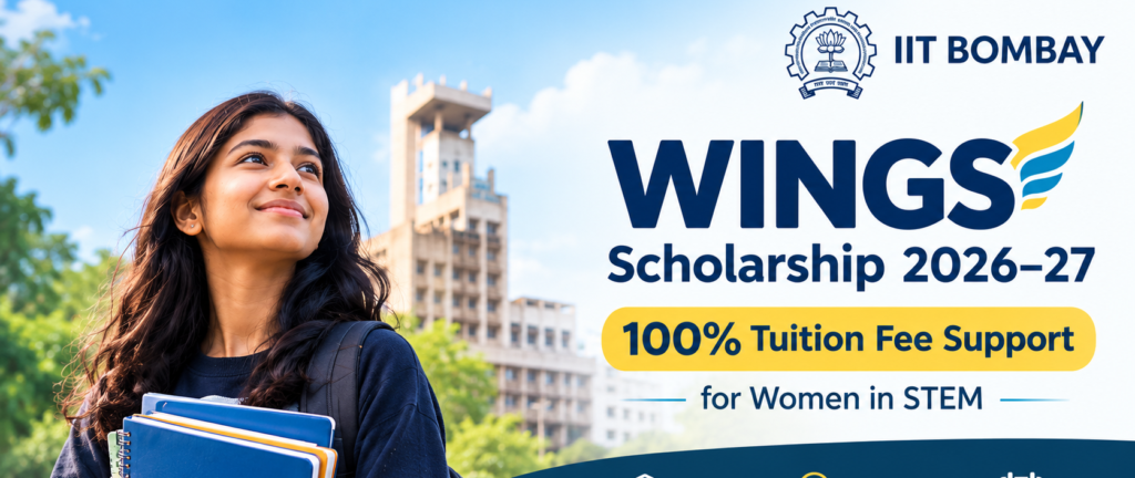 IIT Bombay WINGS Scholarship 2026–27 – Full tuition fee support for women in STEM.